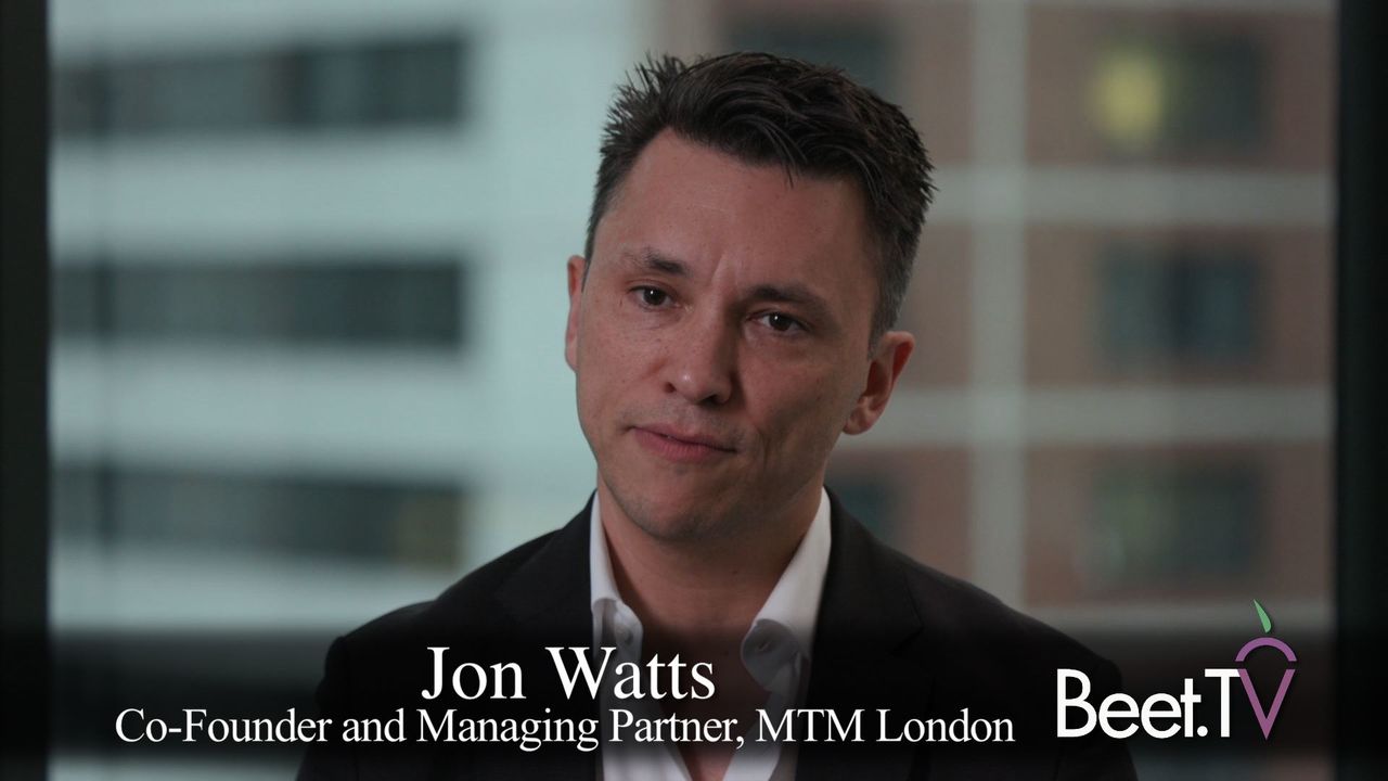 New TV Platforms Must Unite To Reduce Friction: MTM’s Watts