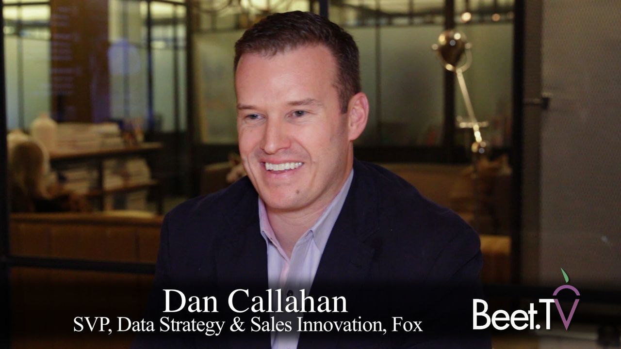 Fox’s Callahan: Next Year’s Opportunity Is Addressability