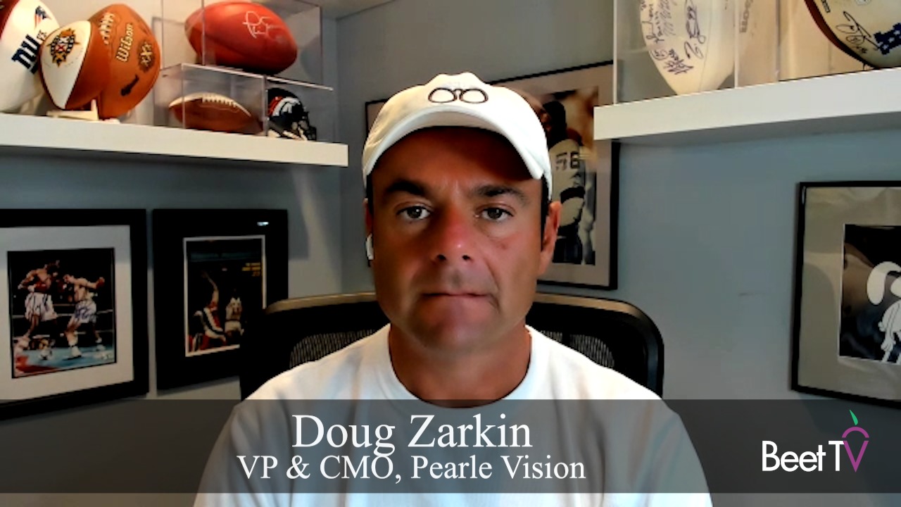 ‘Fear of Missing Out Is Not a Marketing Strategy’: Pearle Vision’s Doug Zarkin