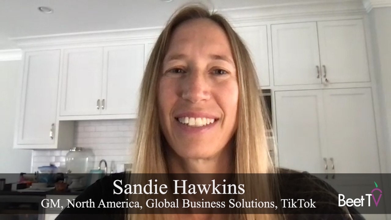 Personalized Video Provides Context For Ad Targeting: TikTok’s Sandie Hawkins