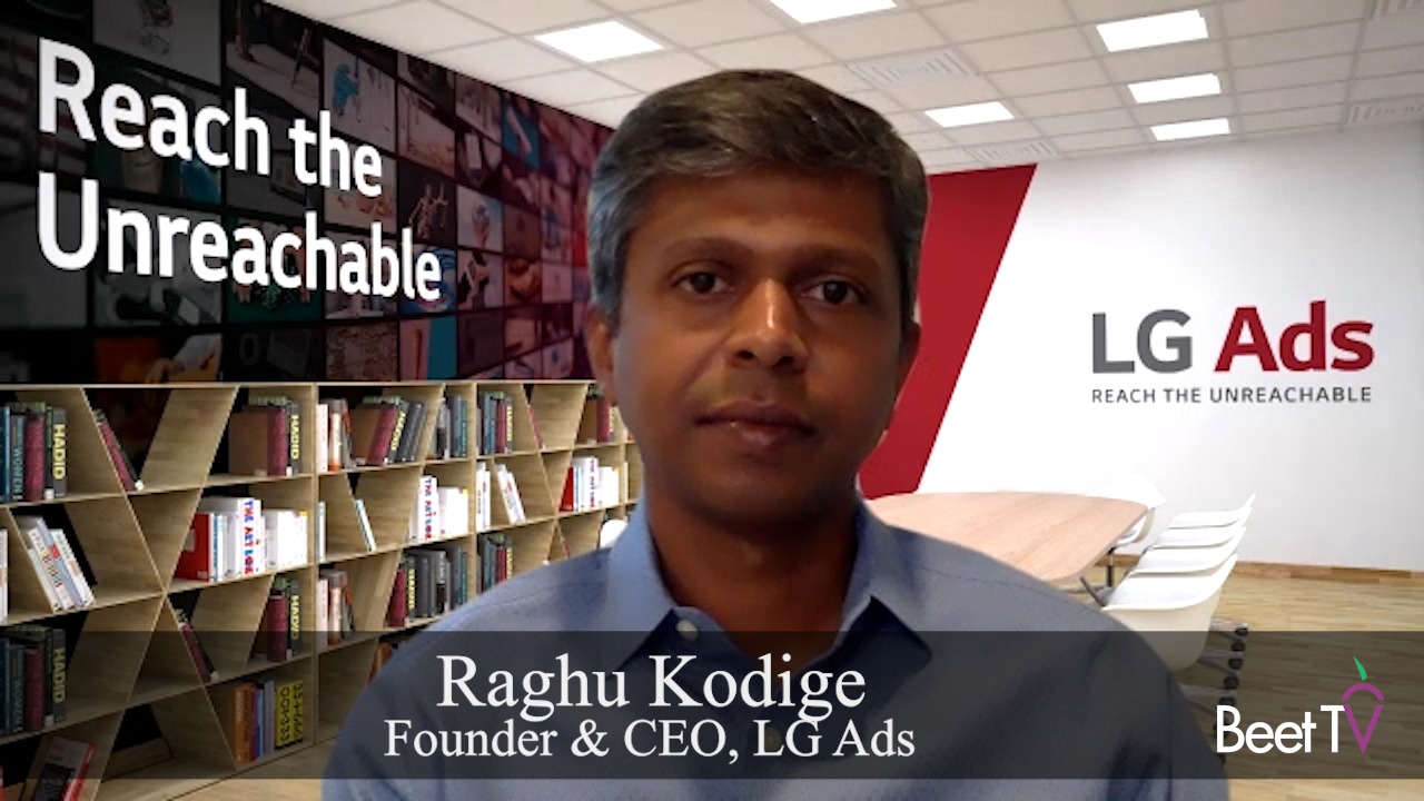 CTV Brings Addressable Advertising at Scale: LG Ads’ Raghu Kodige